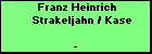 Franz Heinrich Strakeljahn / Kase